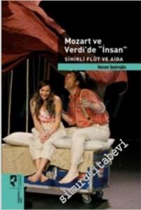 Mozart ve Verdi'de 'İnsan - Sihirli Flüt ve Aida : Bir Alımlama Denemesi  -        2014