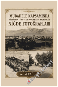 Mübadele Kapsamında Müslüman Türk ve Ortadoks Rum Halkına Ait Niğde Fotoğrafları -