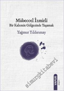 Mübeccel İzmirli: Bir Kalemin Gölgesinde Yaşamak -        2025