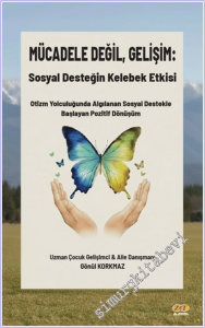 Mücadele Değil Gelişim : Sosyal Desteğin Kelebek Etkisi - Otizm Yolculuğunda Algılanan Sosyal Destekle Başlayan Pozitif Dönüşüm -
