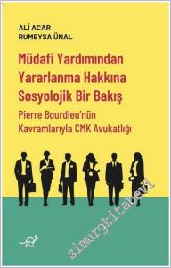 Müdafi Yardımından Yararlanma Hakkına Sosyolojik Bir Bakış : Pierre  Bourdieu'nün Kavramlarıyla CMK  Avukatlığı -        2025