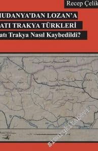 Mudanya'dan Lozan'a Batı Trakya Türkleri: Batı Trakya Nasıl Kaybedildi -
