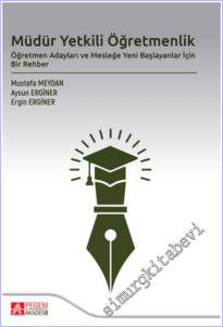 Müdür Yetkili Öğretmenlik : Öğretmen Adayları ve Mesleğe Yeni Başlayanlar İçin Bir Rehber -        2024