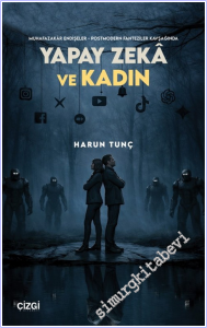 Muhafazakâr Endişeler - Postmodern Fanteziler Kavşağında Yapay Zekâ ve Kadın -        2026