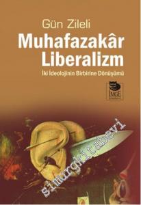 Muhafazakâr Liberalizm: İki İdeolojinin Birbirine Dönüşümü -