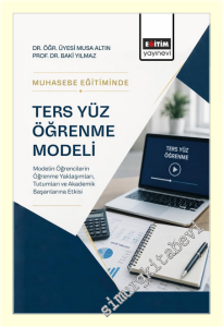 Muhasebe Eğitiminde Ters Yüz Öğrenme Modeli : Modelin Öğrencilerin Öğrenme Yaklaşımları Tutumları ve Akademik Başarılarına Etkisi -
