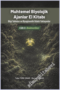Muhtemel Biyolojik Ajanlar El Kitabı - Bilgi Tabloları ve Biyogüvenlik Odaklı Yaklaşımlar - Cilt 2: Bakteriler -
