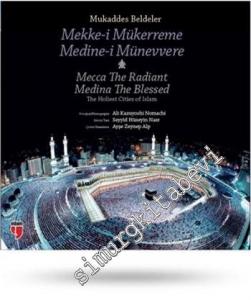 Mukaddes Beldeler: Mekke-i Mükerreme, Medine-i Münevvere = Mecca The Radiant Medina The Blessed -