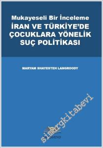 Mukayeseli Bir İnceleme : İran ve Türkiye'de Çocuklara Yönelik Suç Politikası -        2026