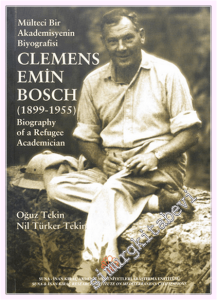 Mülteci Bir Akdemisyenin Biyografisi - Clemens Emin Bosch (1899-1955) -         2007