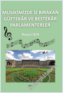 Musikimizde İz Bırakan Güftekâr ve Bestekâr Parlamenterler -        2026