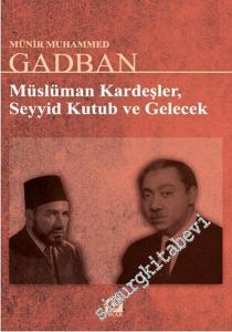 Müslüman Kardeşler, Seyyid Kutub ve Gelecek -