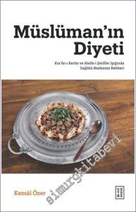 Müslüman'ın Diyeti Kur'ân-ı Kerîm ve Hadîs-i Şerîfler Işığında Sağlıklı Beslenme Rehberi -        2023