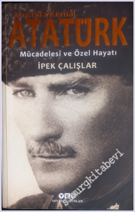 Mustafa Kemal Atatürk Mücadelesi ve Özel Hayatı -        2018