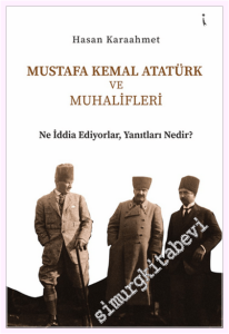 Mustafa Kemal Atatürk ve Muhalifleri -