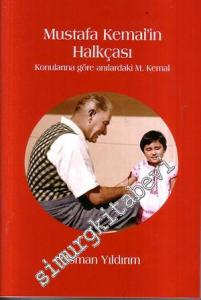 Mustafa Kemal'in Halkçası: Konularına Göre Anılardaki M. Kemal -