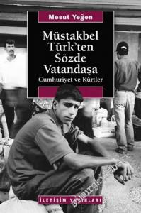 Müstakbel Türk'ten Sözde Vatandaşa: Cumhuriyet ve Kürtler -        2012