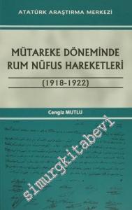 Mütareke Döneminde Rum Nüfus Hareketleri 1918 - 1922 -