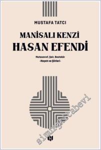 Mutasavvıf Şair Bestekar Manisalı Kenzi Hasan Efendi -        2024