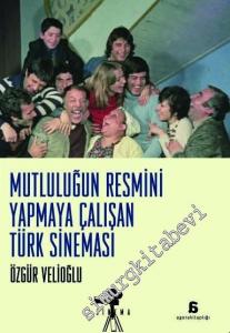 Mutluluğun Resmini Yapmaya Çalışan Türk Sineması -