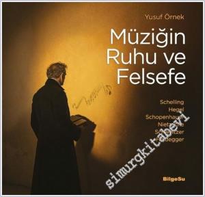 Müziğin Ruhu ve Felsefe : Schelling - Hegel - Schopenhauer - Nietzsche - Schweitzer - Heidegger -        2025