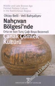 Nahçıvan Bölgesi'nde Orta ve Son Tunç Çağı Boya Bezemeli Çanak Çömlek Kültürü = Middle and Late Bronze Age Painted Pottery Culture in the Nakhichevan Region -        2001