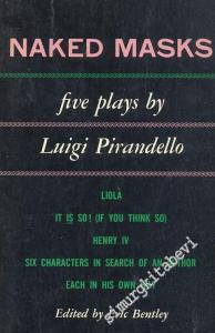 Naked Masks - Liola It Is So ( If You Think So) Henry IV Six Characters In Search Of An Author Each In His Own Way  -