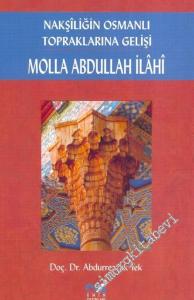 Nakşîliğin Osmanlı Topraklarına Gelişi - Molla Abdullah İlâhî -