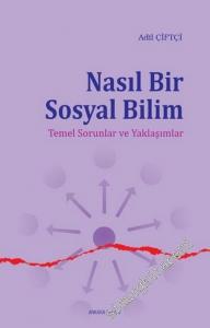 Nasıl Bir Sosyal Bilim: Temel Sorunlar ve Yaklaşımlar -        2016