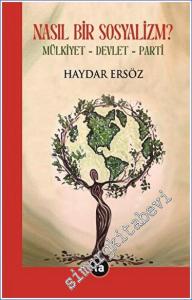 Nasıl Bir Sosyalizm? Mülkiyet - Devlet - Parti -