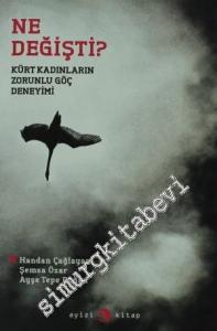 Ne Değişti: Kürt Kadınların Zorunlu Göç Deneyimi -