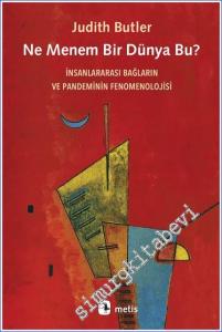 Ne Menem Bir Dünya Bu - İnsanlararası Bağların ve Pandeminin Fenomenolojisi -        2024