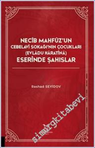 Necib Mahfüz'un Cebelavi Sokağı'nın Çocukları Evladu Haratina) Eserinde Şahıslar -        2022