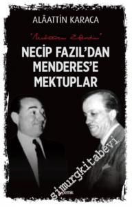 Necip Fazıl'dan Menderes'e Mektuplar -        2018