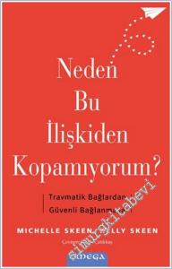 Neden Bu İlişkiden Kopamıyorum : Travmatik Bağlardan Güvenli Bağlanmaya -        2025
