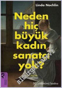 Neden Hiç Büyük Kadın Sanatçı Yok : 50. Yıldönümü Baskısı -        2022