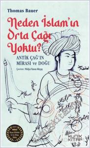 Neden İslam'ın Orta Çağı Yoktu - Antik Çağ'ın Mirası ve Doğu -        2021