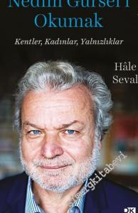 Nedim Gürsel'i Okumak: Kentler, Kadınlar, Yalnızlıklar -