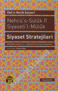 Nehcü's-Süluk fi Siyaseti'l-Müluk  = Siyaset Stratejileri: Selahaddin Eyyubi'ye ve 1. Abdülhamid'e Sunulan Siyasetname CİLTLİ -        2013
