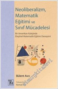 Neoliberalizm Matematik Eğitimi ve Sınıf Mücadelesi : Bir Amerikan Kolejinde Eleştirel Matematik Eğitimi Deneyimi -        2020