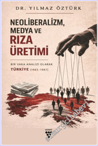 Neoliberalizm, Medya ve Rıza Üretimi: Bir Vaka Analizi Olarak Türkiye  (1983-1987) -        2026