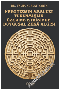 Nepotizmin Mesleki Tükenmişlik Üzerine Etkisinde Duygusal Zeka Algısı -        2025