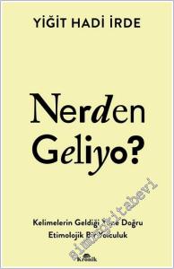 Nerden Geliyo : Kelimelerin Geldiği Yöne Doğru Etimolojik Bir Yolculuk -        2026