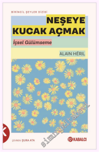 Neşeye Kucak Açmak : İçsel Gülümseme -