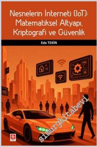 Nesnelerin İnterneti (Iot) : Matematiksel Altyapı Kriptografi ve Güvenlik -        2025