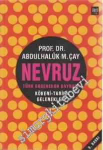 Nevruz: Türk Ergenekon Bayramı - Kökeni, Tarihi, Gelenekleri -