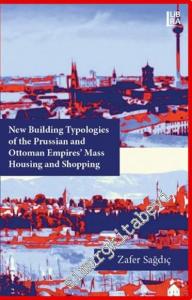 New Building Typologies of the Prussian and Ottoman Empires - Mass Housing and Shopping -