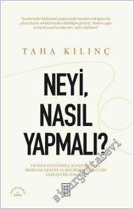 Neyi, Nasıl Yapmalı : Günlük Hayatımıza Kaygılarımıza Problemlerimize ve Bizi Biz Yapan Şeylere Dair Hatırlatmalar -        2025