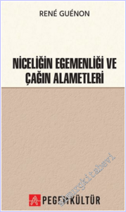 Niceliğin Egemenliği ve Çağın Alametleri -        2025