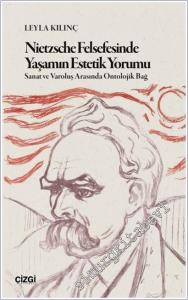 Nietzsche Felsefesinde Yaşamın Estetik Yorumu : Sanat ve varoluş Arasındaki Ontolojik Bağ -        2025